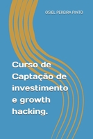 Curso de Captação de investimento e growth hacking. B0FTB1WHH8 Book Cover