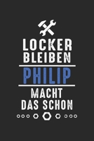 Locker bleiben Philip macht das schon: Notizbuch 120 Seiten f�r Handwerker Mechaniker Schrauber Bastler Hausmeister Notizen, Zeichnungen, Formeln Organizer Schreibheft Planer Tagebuch 1706309724 Book Cover