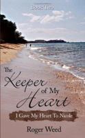The Keeper of My Heart Book Two: I Gave My Heart To Nicole 1425920705 Book Cover