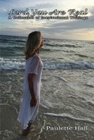 Lord You Are Real: A Collection of Inspirational Writings 1947773798 Book Cover