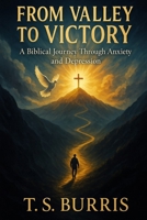 From Valley to Victory: A Biblicall Journey Through Anxiety and Depression B0FHG51K35 Book Cover