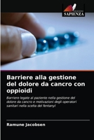 Barriere alla gestione del dolore da cancro con oppioidi 6203534986 Book Cover