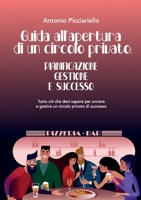 Guida all'apertura di un circolo privato: Pianificazione Gestione E Successo (Italian Edition) B0C5PCX9FG Book Cover