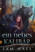 Ein neues Kalibär: Ein Bär Shifter Liebesroman (Ursa Shifter) (German Edition) B0DS9RXS29 Book Cover