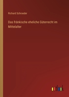Das fränkische eheliche Güterrecht im Mittelalter 336822204X Book Cover