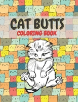 Cat Butts Coloring books: A Hilarious Coloring Gift for Adult Coloring book for Cat lovers B091WL6C81 Book Cover