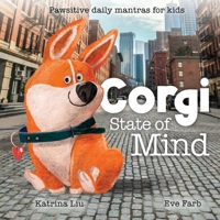 Corgi State of Mind - Pawsitive daily mantras for kids 1953281664 Book Cover