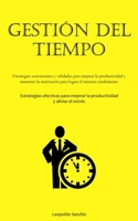 Gestión Del Tiempo: Estrategias convincentes y validadas para mejorar la productividad y mantener la motivación para lograr el máximo rendimiento ... y aliviar el estrés) 1837876444 Book Cover