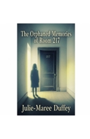 The Orphaned Memories of Room 217 B0FFP8DXB4 Book Cover