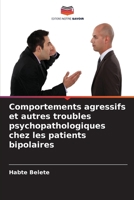 Comportements agressifs et autres troubles psychopathologiques chez les patients bipolaires (French Edition) 6630035828 Book Cover