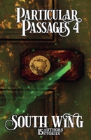 Particular Passages 4: South Wing 1628690569 Book Cover