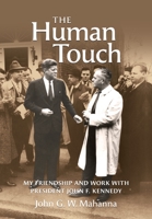 The Human Touch: My Friendship and Work with President John F. Kennedy 1600251749 Book Cover