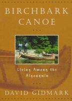 Birchbark Canoe: Living Among the Algonquins 1552091503 Book Cover