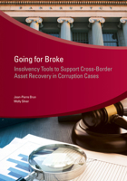 Going for Broke: Insolvency Tools to Support Cross-Border Asset Recovery in Corruption Cases 1464814384 Book Cover