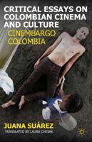 Critical Essays on Colombian Cinema and Culture: Cinembargo Colombia 0230115179 Book Cover