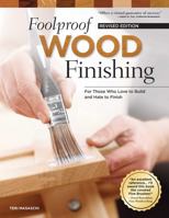 Foolproof Wood Finishing: For Those Who Love to Build and Hate to Finish 1565233034 Book Cover