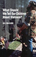 What Should We Tell Our Children About Vietnam? 080613240X Book Cover