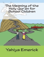 The Meaning of the Holy Qur'an for School Children 1467990531 Book Cover