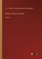 Theatro critico universal: Tomo 8 3368119583 Book Cover