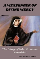 A MESSENGER OF DIVINE MERCY: The Diary of Saint Faustina Kowalska B0CDNGN9K4 Book Cover