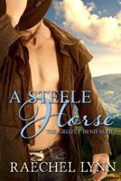 A Steele Horse (The Grizzly Bend Series) (Volume 1) 1725731983 Book Cover