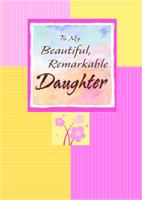 To My Beautiful , Remarkable Daughter 1598425242 Book Cover