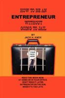 How To Be An Entrepreneur Without Going To Jail 1430302887 Book Cover