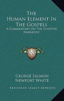The Human Element In The Gospels: A Commentary On The Synoptic Narrative 101832514X Book Cover
