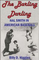 The Barling Darling: Hal Smith in American Baseball 1935106090 Book Cover