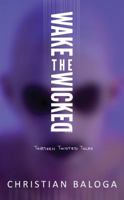 Wake the Wicked 0988747936 Book Cover