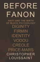 “Before Fanon: Haiti and the Birth of Black Psychology” B0F8BRFM8F Book Cover