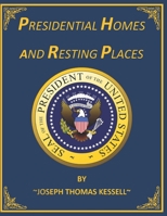 Presidential Homes and Resting Places B09S259DZC Book Cover