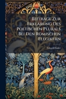 Beitrage Zur Erklarung Des Poetischen Plurals Bei Den Romischen Elegikern (1902) 1149725230 Book Cover