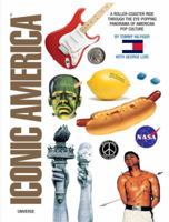 Iconic America: A Roller-Coaster Ride through the Eye-Popping Panorama of American Pop Culture 0789315734 Book Cover