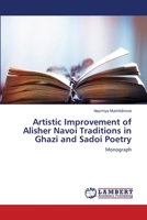 Artistic Improvement of Alisher Navoi Traditions in Ghazi and Sadoi Poetry: Monograph 6203847690 Book Cover