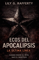 Ecos del apocalipsis. La última línea. Libro 2: “Cuando muere el mito, nace el monstruo." (Spanish Edition) B0GSPKDDD5 Book Cover