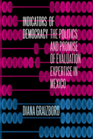 Indicators of Democracy: The Politics and Promise of Evaluation Expertise in Mexico 1503630838 Book Cover