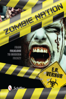 Zombie Nation: From Folklore to Modern Frenzy 0764344501 Book Cover