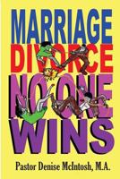 Marriage, Divorce, No One Wins: A n Exciting New Look At Marriage And Divorce 1981456384 Book Cover