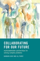 Collaborating for Our Future: Multistakeholder Partnerships for Solving Complex Problems 0198782845 Book Cover