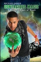 A Wild Epidemic of Magic: Contagious Magic 0692626530 Book Cover