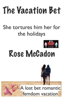 The Vacation Bet - She tortures him for the holidays: A lost bet romantic femdom vacation (The Vacation Bet : A lost bet romantic femdom vacation) 9363564835 Book Cover