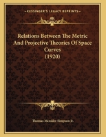 Relations Between The Metric And Projective Theories Of Space Curves 1120690234 Book Cover