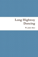 Long Highway Dancing 0557558808 Book Cover