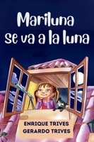 Mariluna se va a la Luna: Un encantador libro infantil de aventuras espaciales. Ideal para niños curiosos. (Cuentos para fomentar la imaginación y perseverancia) (Spanish Edition) 1916898777 Book Cover