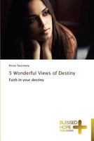 5 Wonderful Views of Destiny: Faith in your destiny 3639500733 Book Cover