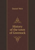 History of the Town of Greenock 551881917X Book Cover