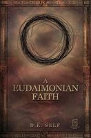 A Eudaimonian Faith 0692080708 Book Cover
