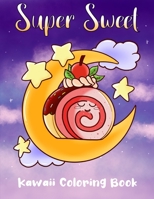 Super Sweet Kawaii Coloring Book: Cute Sweet Treats for Kids of All Ages B08YQFWCWV Book Cover