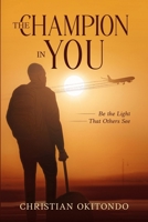 The Champion In You: Be the Light That Others See B0B9R25KHC Book Cover